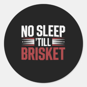 Sticker Rond Brisket Bbq Smoker Pas De Sommeil Jusqu'À Brisket 