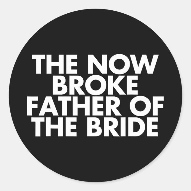 Sticker Rond Broke Père De La Mariée. Gif de mariage amusant (Devant)