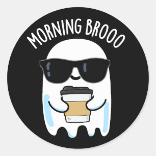 Sticker Rond Broo Matin Funny Ghost Coffee Pun Dark BG
