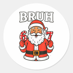 Sticker Rond Bruh 67 Six Seven 6 7 Mème de Noël Pantalon de San