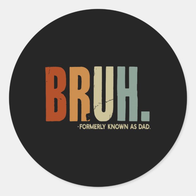 Sticker Rond Bruh Antérieurement Connu Sous Le Nom Papa Papa Pa (Devant)
