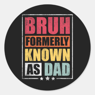 Sticker Rond Bruh Autrefois Connu Comme Papa Fête des pères Drô