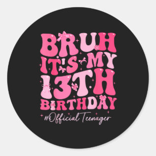 Sticker Rond Bruh C'est Mon 13e Anniversaire Officiel Adolescen