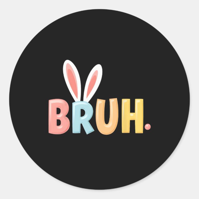 Sticker Rond Bruh Drôle Mème Jour de Pâques Oeufs de lapin Bro  (Devant)