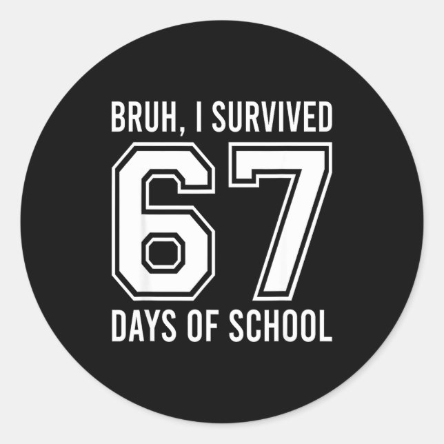 Sticker Rond Bruh I Survived 67 Days Of School Funny Six Seven  (Devant)