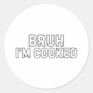 Sticker Rond Bruh Im Cuit Funny Im Cuit Mème Humour