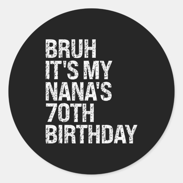 Sticker Rond Bruh It's My Nana's 70th Birthday Queen Crown Happ (Devant)
