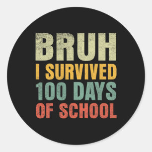 Sticker Rond Bruh J'Ai Survécu 100 Jours D'École 100E Jour De S