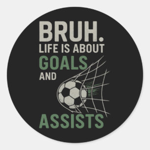 Sticker Rond Bruh La vie est à propos d'objectifs et d'Ists Foo