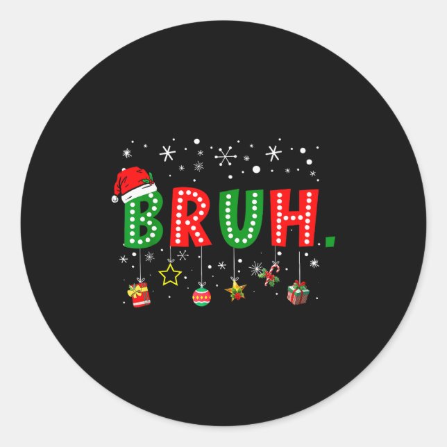 Sticker Rond Bruh Meme Funny Christmas Saying Bro Greeting Teen (Devant)