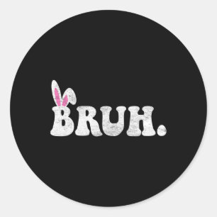 Sticker Rond Bruh Mème Pâques Jour Funny Bunny Oeufs Ados Garço