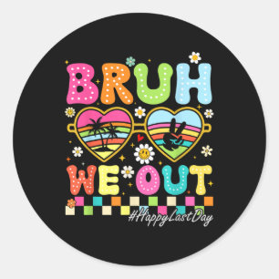 Sticker Rond Bruh Nous Sortons Heureux Jour Dernier De L'École 