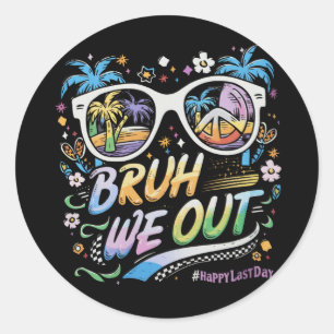 Sticker Rond Bruh Nous Sortons Heureux Jour Dernier De L'Été De