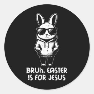 Sticker Rond Bruh Pâques est pour Jésus Lapin Hommes Chrétiens