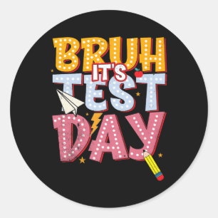 Sticker Rond Bruh Son Jour D'Essai Stade État Test Day Motivati