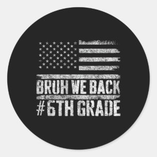 Sticker Rond Bruh We Back 6th Grade 4 juillet Back School
