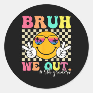 Sticker Rond Bruh We Out 5th Graders 5th Graduation Grade Cl