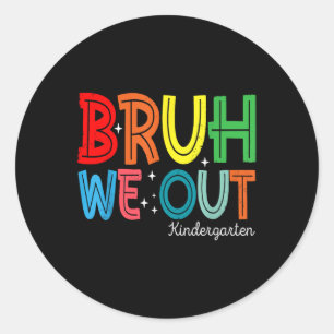 Sticker Rond Bruh We Out Kindergarten Graduation Cl De 2025