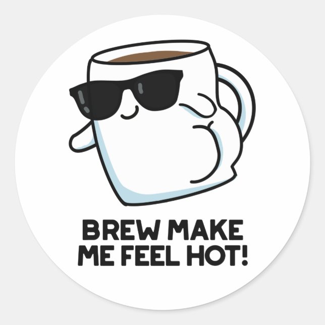 Sticker Rond Brûler Me Faire Sentir Chaud Drôle Pun De Café (Devant)