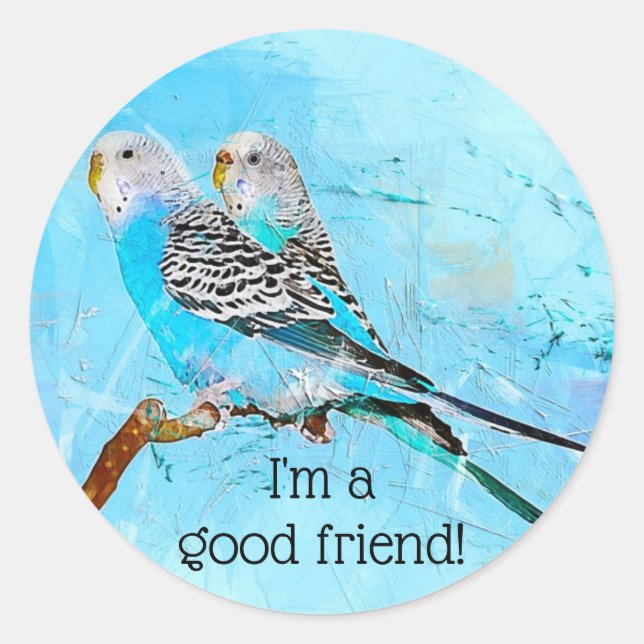 Sticker Rond Budgie Birds Je suis un bon ami (Devant)