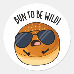 Sticker Rond Bun To Be Wild Funny Food Pun