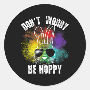Sticker Rond Bunny ne t'inquiète pas être Hoppy Bunny Tee - shi
