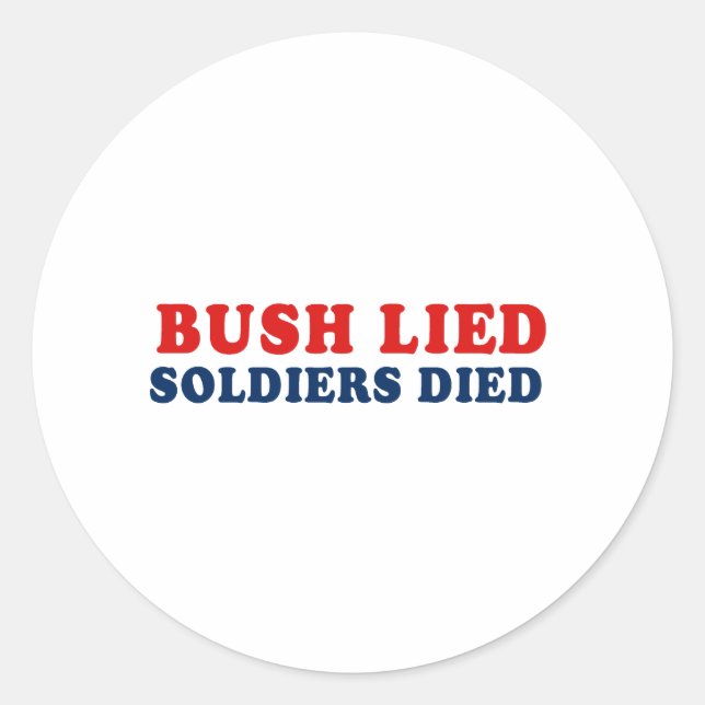 Sticker Rond Bush a menti. Des soldats sont morts. (Devant)