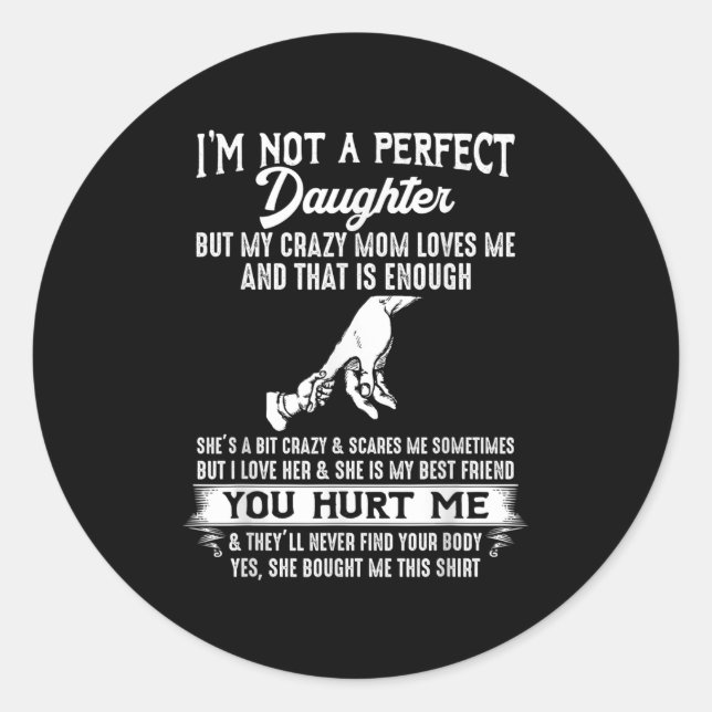 Sticker Rond But My Crazy Mom Loves Me I'm Not A Perfect Daught (Devant)