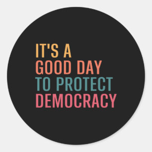 Sticker Rond C’est un bon jour pour protéger la démocratie poli