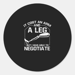Sticker Rond Ça A Coûté Un Bras Et Une Jambe Mais J'Ai Pu Négoc