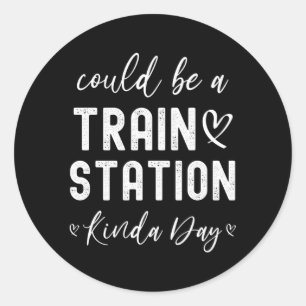 Sticker Rond Ça Pourrait Être Une Gare De Kinda Day
