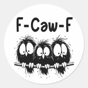 Sticker Rond Cadeaux de citation d'oiseau drôle F-Caw-F 