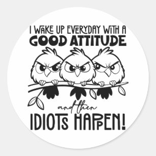 Sticker Rond Cadeaux de citation d'oiseau drôle Idiots Happen
