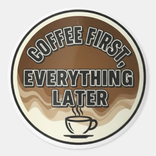 Sticker Rond Café d'abord, tout plus tard (gras et minimaliste