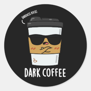 Sticker Rond Café foncé Drôle Boisson Pun Dark BG