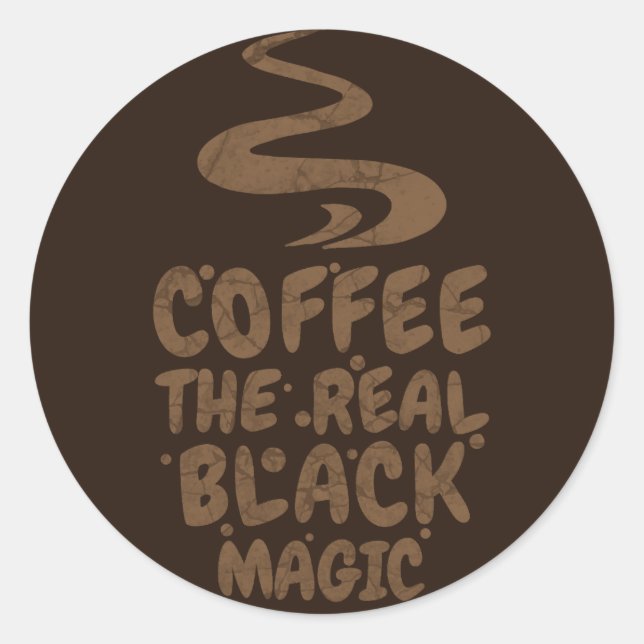 Sticker Rond café la vraie magie noire drôle drogués de caféine (Devant)