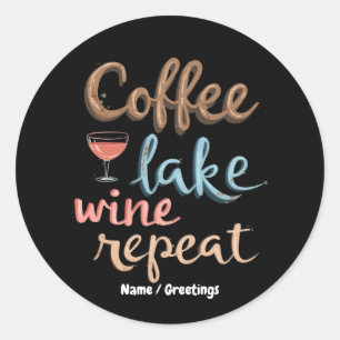 Sticker Rond Café, Lac, Vin, Répéter la citation de vacances dr