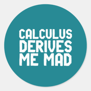 Sticker Rond Calculus Me Dérive Mad Drôle Math Geek Puns