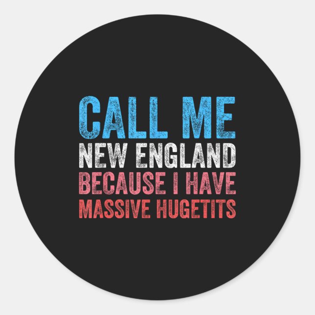 Sticker Rond Call Me New England Cause I've Got Mive Huge  (Devant)