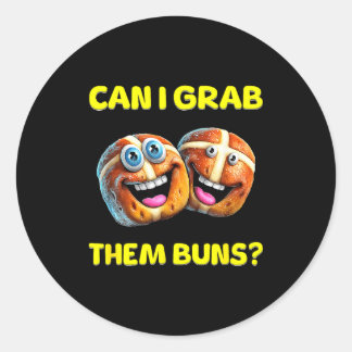 Sticker Rond Can I Grab Them Buns_ Funny Easter Hot Cross Buns 