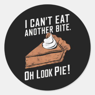 Sticker Rond Can't Eat Another Bite Oh Look Pie Thanksgiving