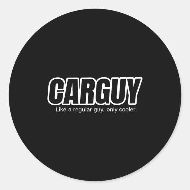 Sticker Rond Car Guy Gift - Carguy Like A Regular Guy, Only Coo (Devant)