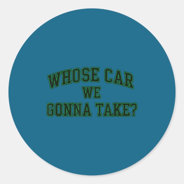 Sticker Rond Car Racing Crew Whose Car We Gonna Take_ Collegiat (Devant)