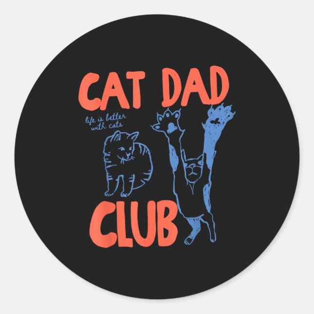 Sticker Rond Cat Dad Club Funny Life Is Better With Cats  (Devant)