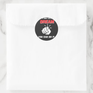 STICKER ROND CE NE SERA PAS UN RÊVE QUE VOUS POUVEZ LE FAIRE LE
