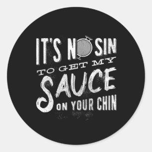 Sticker Rond Ce n'est pas un péché d'obtenir ma sauce sur votre