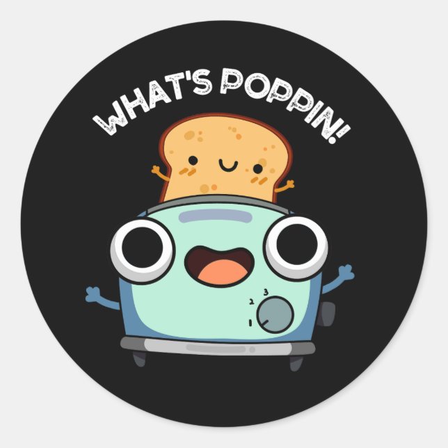 Sticker Rond Ce qui est Poppin Funny Toast Pun Dark BG (Devant)