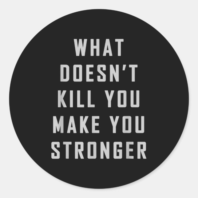 Sticker Rond Ce qui ne vous tue pas vous rend plus fort Motivat (Devant)