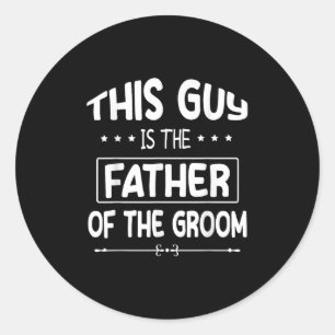 Sticker Rond Ce Type Est Le Père Du Mariage Groom Bride