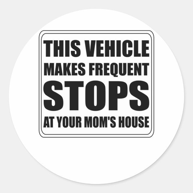 Sticker Rond Ce véhicule fait des arrêts fréquents à vos mamans (Devant)